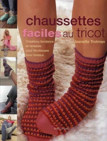Couverture du livre « Chaussettes faciles au tricot » de Trotman J aux éditions Tutti Frutti