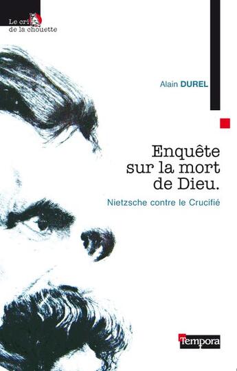 Couverture du livre « Enquête sur la mort de Dieu ; Nietzsche contre le crucifié » de Alain Durel aux éditions Artege