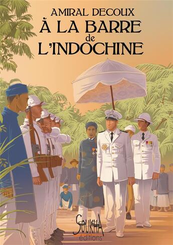 Couverture du livre « A la barre de l'Indochine » de Jean Decoux aux éditions Soukha