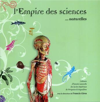 Couverture du livre « L'empire des sciences naturelles ; cabinets d'histoire naturelle des lycées impériaux de Périgueux et d'Angoulême » de  aux éditions Aseiste