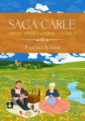 Couverture du livre « Saga carle - t01 - entre deux guerres - saga carle tome 1 » de Noger Pascale aux éditions Pascale Noger