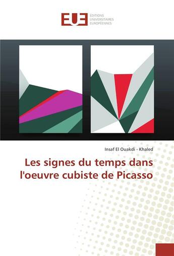 Couverture du livre « Les signes du temps dans l'oeuvre cubiste de picasso » de Ouakdi - Khaled I E. aux éditions Editions Universitaires Europeennes