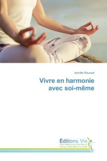 Couverture du livre « Vivre en harmonie avec soi-même » de Jennifer Roussel aux éditions Vie