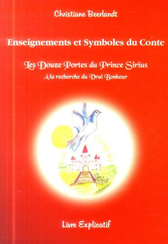 Couverture du livre « Enseignements et symboles du conte ; les douze portes du prince Sirius ; à la recherche du vrai bonheur » de Christiane Beerlandt aux éditions Altina