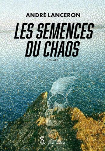 Couverture du livre « Les semences du chaos » de Lanceron Andre aux éditions Sydney Laurent