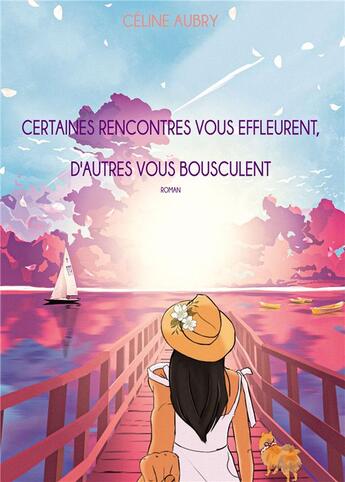 Couverture du livre « Certaines rencontres vous effleurent, d'autres vous bousculent » de Celine Aubry aux éditions Bookelis