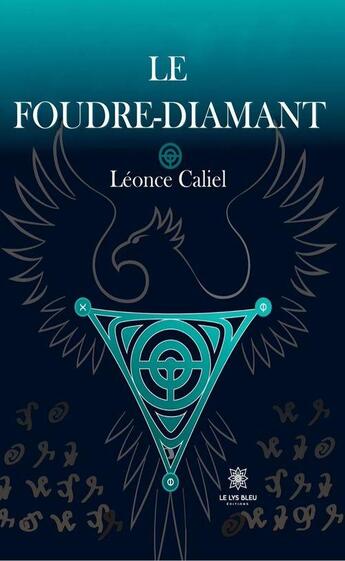 Couverture du livre « Le foudre-diamant » de Leonce Caliel aux éditions Le Lys Bleu