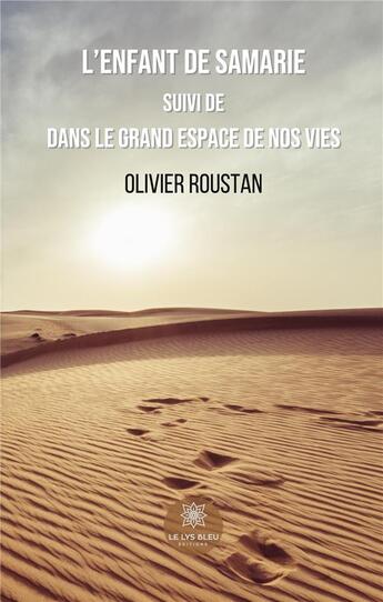 Couverture du livre « L'enfant de Samarie ; dans le grand espace de nos vies » de Olivier Roustan aux éditions Le Lys Bleu