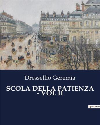 Couverture du livre « SCOLA DELLA PATIENZA - VOL II » de Geremia Dressellio aux éditions Culturea