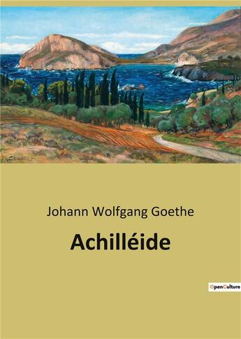 Couverture du livre « Achilleide » de Goethe J W. aux éditions Culturea