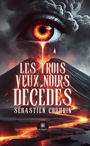 Couverture du livre « Les trois yeux noirs décédés » de Coudrin Sebastien aux éditions Le Lys Bleu