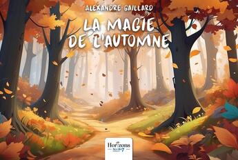 Couverture du livre « La magie de l'automne » de Alexandre Gaillard aux éditions Nombre 7