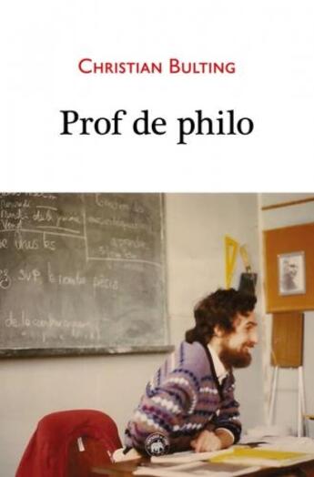 Couverture du livre « Prof de philo » de Christian Bulting aux éditions Geste