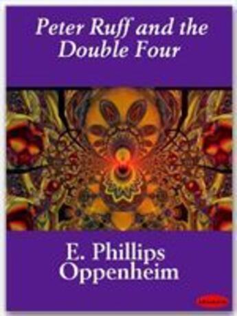 Couverture du livre « Peter Ruff and the Double Four » de E. Phillips Oppenheim aux éditions Ebookslib