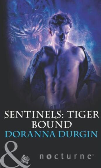 Couverture du livre « Sentinels: Tiger Bound (Mills & Boon Intrigue) (Sentinels - Book 4) » de Doranna Durgin aux éditions Mills & Boon Series