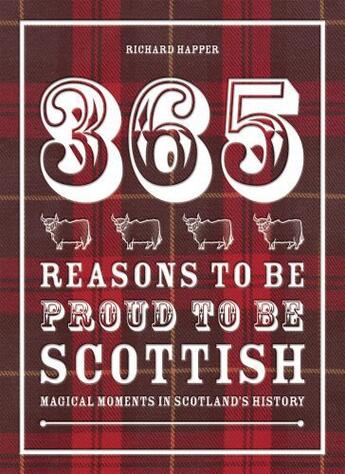 Couverture du livre « 365 Reasons to be Proud to be Scottish » de Richard Happer aux éditions Pavilion Books Company Limited