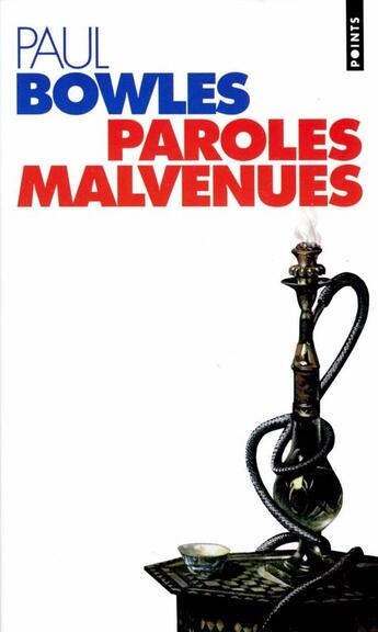 Couverture du livre « Paroles malvenues » de Paul Bowles aux éditions Points