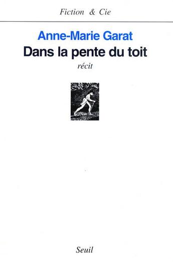 Couverture du livre « Dans la pente du toit » de Anne-Marie Garat aux éditions Seuil