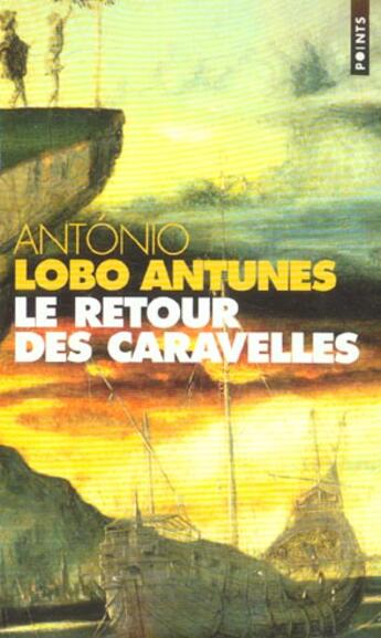 Couverture du livre « Le retour des caravelles » de Antonio Lobo Antunes aux éditions Points