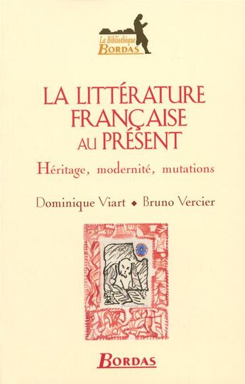 Couverture du livre « La littérature française au présent ; héritage, modernités, mutations » de Vercier/Viart/Evrard aux éditions Bordas