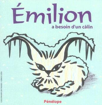 Couverture du livre « Emilion a besoin d'un calin » de Penelope aux éditions Gallimard-jeunesse