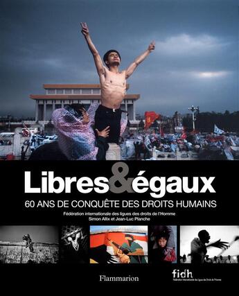 Couverture du livre « Libres & égaux ; 60 ans de conquête des droits de l'Homme » de Fidh A-L. aux éditions Flammarion