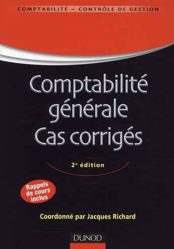 Couverture du livre « Comptabilité générale ; cas corrigés » de Jacques Richard aux éditions Dunod