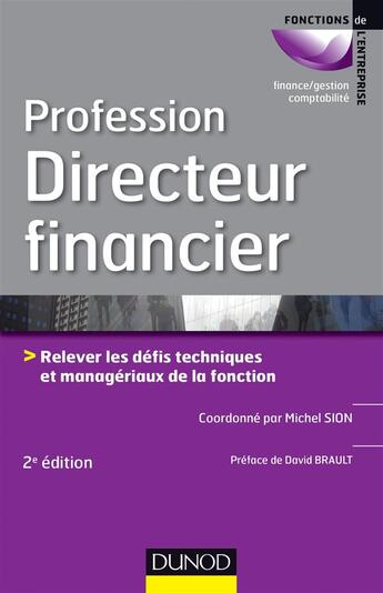 Couverture du livre « Profession directeur financier ; relever les défis techniques et managériaux de la fonction ; 2e édition » de Michel Sion aux éditions Dunod