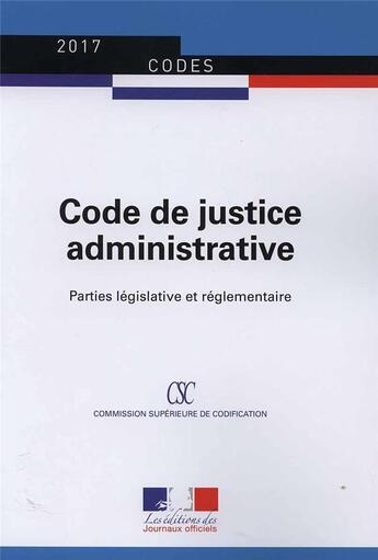 Couverture du livre « Code de justice administrative ; parties législatice et réglementaire ; textes à jour au 19 août 2016 » de Direction Des Journa aux éditions Direction Des Journaux Officiels