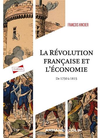 Couverture du livre « La Révolution française et l'économie : de 1750 à 1815 » de Francois Hincker aux éditions Armand Colin