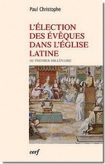 Couverture du livre « L'élection des évèques dans l'église latine au premier millénaire » de Christophe P aux éditions Cerf