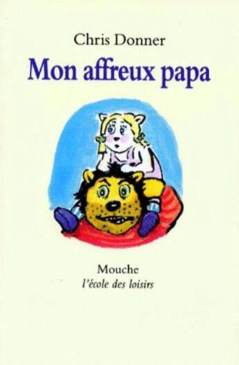 Couverture du livre « Mon affreux papa » de Christophe Donner aux éditions Ecole Des Loisirs