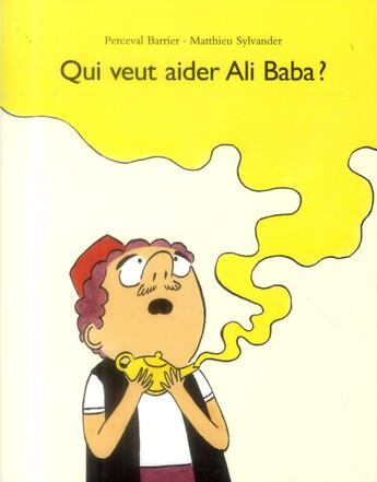 Couverture du livre « Qui veut aider Ali Baba ? » de Mathieu Sylvander et Perceval Barrier aux éditions Ecole Des Loisirs