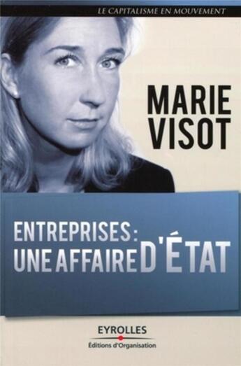 Couverture du livre « Entreprises : une affaire d'Etat » de Marie Visot aux éditions Organisation