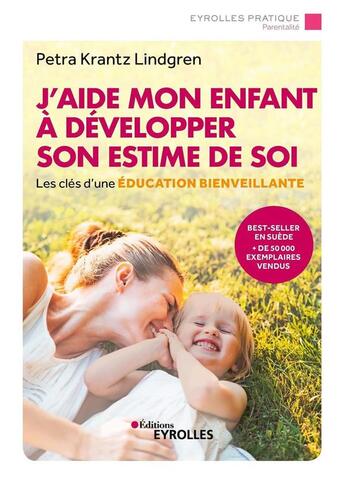 Couverture du livre « J'aide mon enfant à développer son estime de soi » de Petra Krantz Lindgren aux éditions Eyrolles