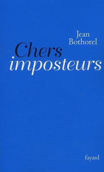 Couverture du livre « Chers imposteurs » de Jean Bothorel aux éditions Fayard