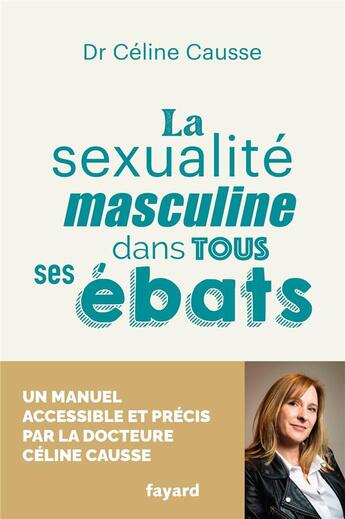 Couverture du livre « La sexualité masculine dans tous ses ébats » de Causse Celine aux éditions Fayard