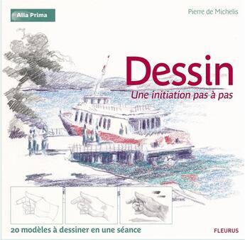 Couverture du livre « Dessin ; une initiation en pas à pas » de Pierre De Michelis aux éditions Fleurus