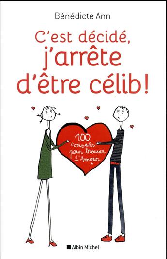 Couverture du livre « C'est décidé , j'arrête d'être célib ! 100 conseils pour trouver l'amour » de Benedicte Ann aux éditions Albin Michel