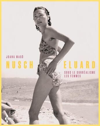 Couverture du livre « Nusch Eluard - Sous le surréalisme, les femmes » de Joana Maso aux éditions Seghers