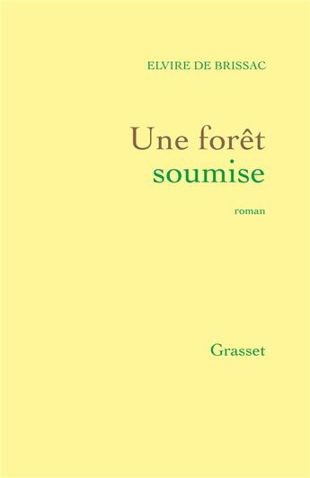 Couverture du livre « Une forêt soumise » de Elvire De Brissac aux éditions Grasset