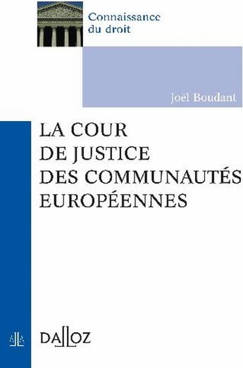 Couverture du livre « La cour de justice des communautés européennes (1re édition) » de Joel Boudant aux éditions Dalloz