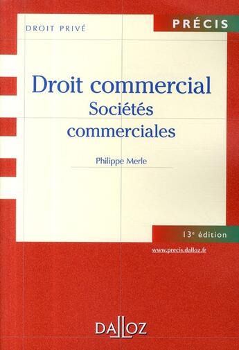 Couverture du livre « Droit commercial, sociétés commerciales (13e édition) » de Fauchon et Philippe Merle aux éditions Dalloz