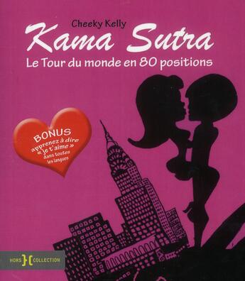 Couverture du livre « Kama Sutra ; le tour du monde en 80 positions » de Cheeky Kelly aux éditions Hors Collection