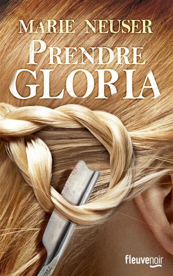 Couverture du livre « Prendre Gloria » de Marie Neuser aux éditions Fleuve Editions