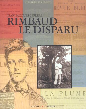 Couverture du livre « Rimbaud le disparu » de Jean-Jacques Lefrère aux éditions Buchet Chastel