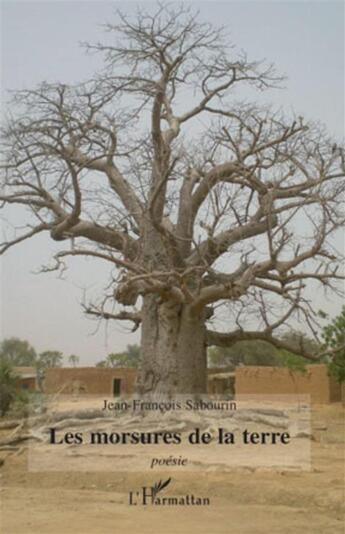 Couverture du livre « Les morsures de la terre » de Jean-Francois Sabourin aux éditions L'harmattan