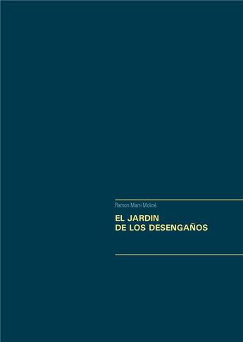 Couverture du livre « El jardin de los desenganos » de Ramon Marti Moline aux éditions Books On Demand