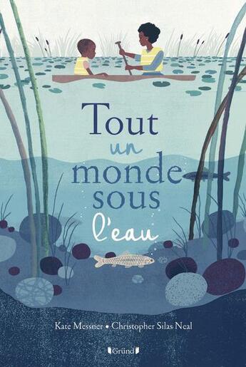 Couverture du livre « Tout un monde sous l'eau » de Kate Messner et Christopher Silas Neal aux éditions Grund