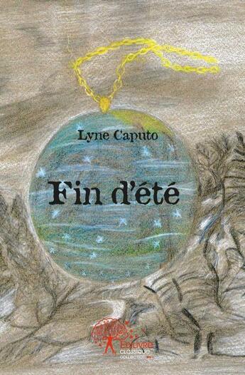 Couverture du livre « Fin d'été » de Lyne Caputo aux éditions Edilivre